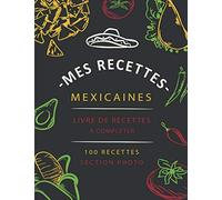 mes recettes mexicaines livre de recettes à compléter 100 recettes section photo: Livre / carnet de recettes à compléter - pour la cuisine ou la ... de cuisines pour toutes les occasions
