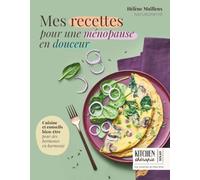 Mes recettes pour une ménopause en douceur - Kitchen Thérapie