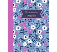 Mes recettes préférées : 80 Fiches recettes vierges à compléter