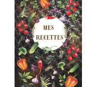 Mes Recettes préférées - Carnet de recettes grand format à remplir: rassemblez les recettes que vous aimez dans votre propre livre de recettes ... proches et amis - format 21,6x28cm / 8,5x11po