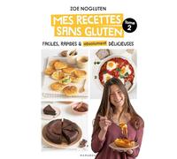 Mes recettes sans gluten: Tome 2, Faciles, rapides & absolument délicieuses: 36600