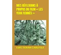 MES RÉFLEXIONS À PROPOS DU FILM « LES YEUX FERMÉS »