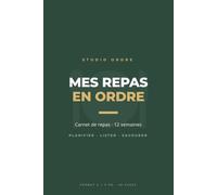 Mes Repas en Ordre : Carnet de Repas 12 Semaines | Planificateur de Menus avec Liste de Courses, Bilan Hebdomadaire, Recettes et Inventaire