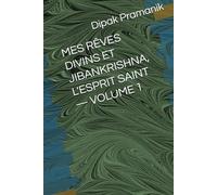 MES RÊVES DIVINS ET JIBANKRISHNA, L'ESPRIT SAINT - VOLUME 1