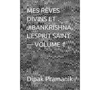 MES RÊVES DIVINS ET JIBANKRISHNA, L'ESPRIT SAINT - VOLUME 1