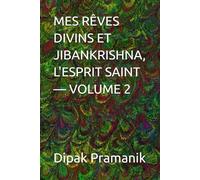 MES RÊVES DIVINS ET JIBANKRISHNA, L'ESPRIT SAINT - VOLUME 2