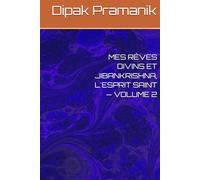 MES RÊVES DIVINS ET JIBANKRISHNA, L'ESPRIT SAINT - VOLUME 2
