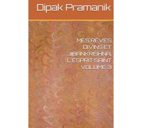 MES RÊVES DIVINS ET JIBANKRISHNA, L'ESPRIT SAINT VOLUME 3