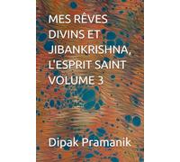 MES RÊVES DIVINS ET JIBANKRISHNA, L'ESPRIT SAINT VOLUME 3