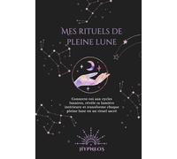 Mes Rituels de Pleine Lune: Carnet spirituel de pleine lune