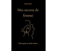 Mes secrets de femme - journal intime: Écrire pour se sentir exister