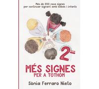 Més signes per a tothom.: Més de 200 nou signes per continuar signant amb el teub nadó. (Col·lecció: Signes per a tothom)