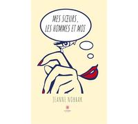 Mes soeurs, les hommes et moi
