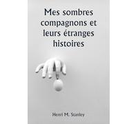 Mes sombres compagnons et leurs étranges histoires
