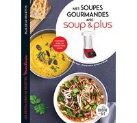 Mes soupes gourmandes avec Soup & Plus c'est facile