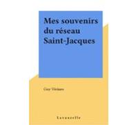 Mes Souvenirs Du Réseau Saint-jacques (ebook)