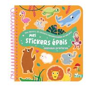 Mes stickers épais Animaux préférés: Des décors, 30 stickers repositionnables et des jeux