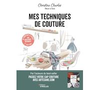 Mes techniques de couture: 300 questions/réponses. De débutant à expert