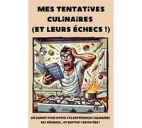 Mes tentatives culinaires (et leurs échecs !): Carnet de Notes - Format 6 x 9 pouces, 100 pages, 25 lignes fines par page. Idéal pour noter vos recettes… ou vos pires expériences en cuisine !