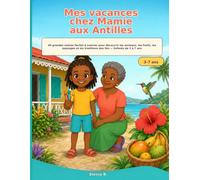 Mes vacances chez Mamie aux Antilles: 40 grandes scènes faciles à colorier pour découvrir les animaux, les fruits, les paysages et les traditions des îles - Enfants de 3 à 7 ans