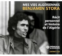 MES VIES ALGÉRIENNES: RÉCIT PERSONNEL ET HISTOIRE DE L’ALGÉRIE