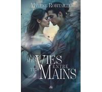Mes vies entre tes mains