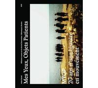 Mes Yeux, Objets Patients: MYOP, 20 ans d'une histoire en mouvement