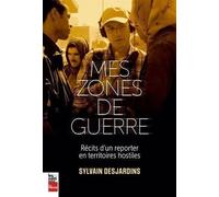 Mes zones de guerre: Récits d'un reporter en territoires hostiles