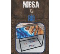 Mesa De Río En Resina Epoxi: Crea Tu Mesa De Resina Paso a Paso, El Libro De Trabajo Perfecto Para Artistas De Resina