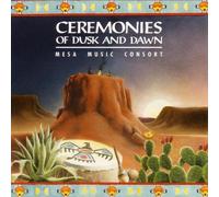 Mesa Music Consort - Ceremonies of Dusk & Dawn