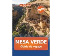 Mesa Verde Guide de voyage 2026: Explorez les parcs nationaux historiques du Colorado, les anciennes habitations sur les falaises, parcourez des ... et les merveilles archéologiques américaines