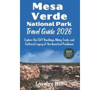 Mesa Verde National Park Travel Guide 2026: Explore the Cliff Dwellings, Hiking Trails, and Cultural Legacy of the Ancestral Puebloans (Global Travel Guide Series)