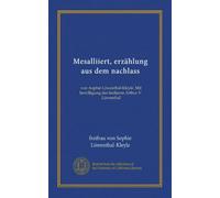 Mesalliiert, erzählung aus dem nachlass: von Aophie Löwenthal-Kleyle. Mit bewilligung des freiherrn Arthur V. Löwenthal