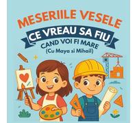 MESERIILE VESELE CE VREAU SA FIU CAND VOI FI MARE - Cu Maya si Mihail