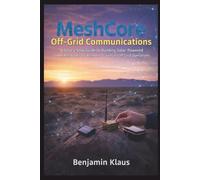 MeshCore Off-Grid Communications: A Step-by-Step Guide to Building Solar-Powered LoRa Networks for Remote Travel and Off-Grid Operations