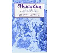 Mesmerism and the End of the Enlightenment in France