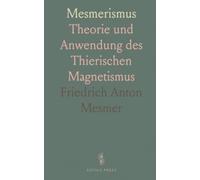 Mesmerismus: Theorie und Anwendung des Thierischen Magnetismus