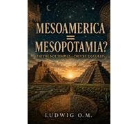 MESOAMERICA = MESOPOTAMIA?: They’re Not Temples-They’re Ziggurats