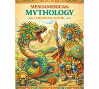 Mesoamerican Mythology Coloring Book (World Mythology Coloring Book Series)
