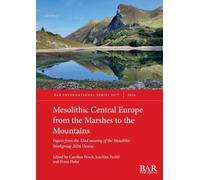 Mesolithic Central Europe from the Marshes to the Mountains: Papers from the 32nd meeting of the Mesolithic Workgroup 2024, Vienna: 3277 (International)