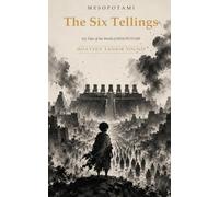 MESOPOTAMI: The Six Tellings: Six Tales of the World - The Kings' Arc and The Deep's Arc