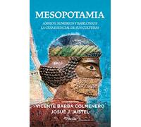 Mesopotamia: Asirios, sumerios y babilonios: la guía esencial de sus culturas (Divulgación histórica)