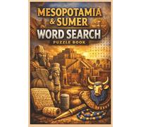 Mesopotamia & Sumer Word Search: 50 Ancient Civilization Puzzles with 600 Unique Historical Words