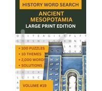 Mesopotamia Word Search: Ancient Civilisations of the Near East: Part of the Through the Ages Series, Volume 19: 100 Large Print Puzzles on Sumer, ... The Ages Large Print Word Search Series)
