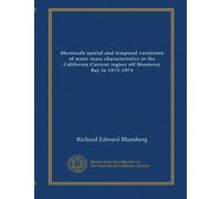 Mesoscale spatial and temporal variations of water mass characteristics in the California Current region off Monterey Bay in 1973-1974