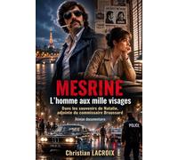 MESRINE L'homme aux mille visages: Dans les souvenirs de Natalie, adjointe du commissaire Broussard Roman documentaire (Biographies)