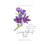 Mess, Mercy, and Miracles: Living Faith Out Loud: 3 (Mess, Mercy, and Miracles Devotional Series)