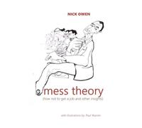 Mess Theory: How not to get a job and other insights