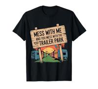 Mess with Me Face The Whole Trailer Park - Camiseta