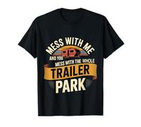 Mess With Me Face The Whole Trailer Park ----- Camiseta